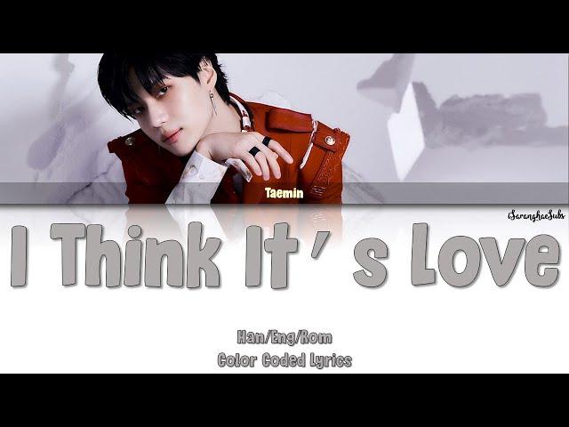 TAEMIN (태민) – I Think It’s Love (사랑인 것 같아) (Color Coded Han/Rom/Eng)