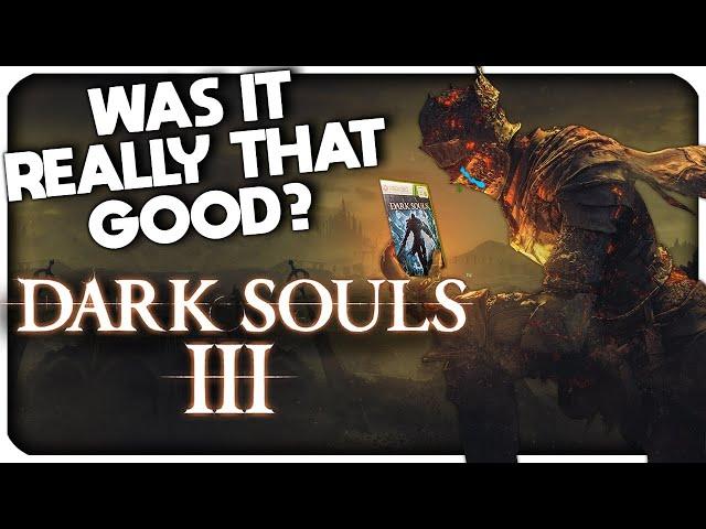 DARK SOULS 3: Was it Really That Good?