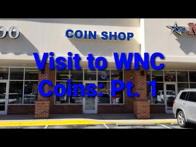 Visit to WNC Coins Part 1