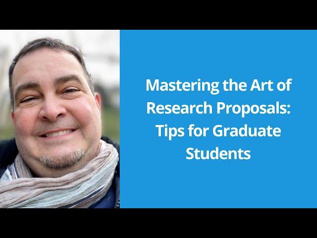 Mastering the Art of Research Proposals: Tips for Graduate Students