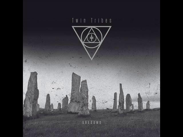 TWIN TRIBES -   Shadows