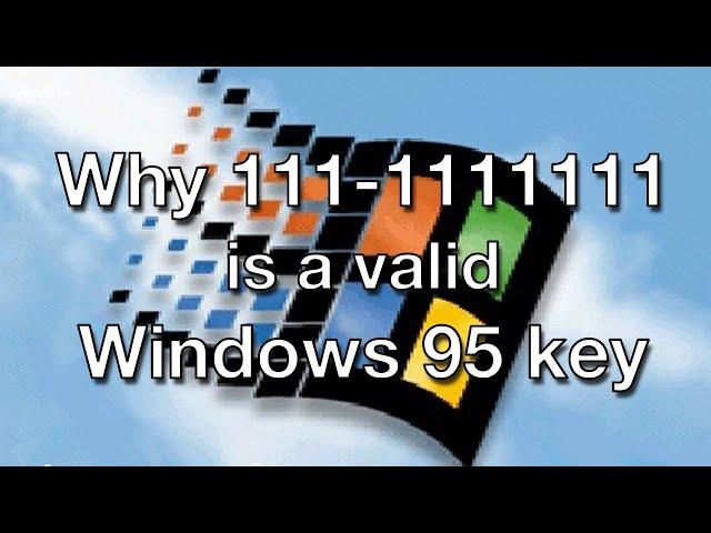 Why 111-1111111 is a valid Windows 95 key