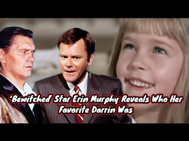 ‘Bewitched’ Star Erin Murphy Reveals Who Her Favorite Darrin Was