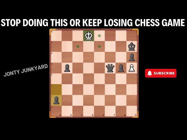 STOP DOING THIS OR KEEP LOSING CHESS GAME - JONTY JUNKYARD