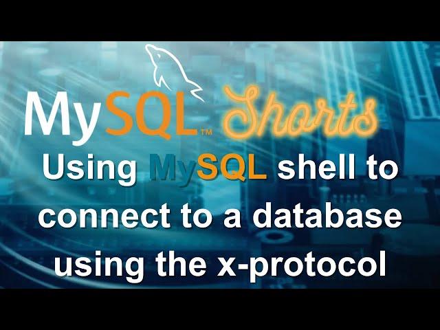 Episode-002 - Connecting to a MySQL Database Using MySQL Shell