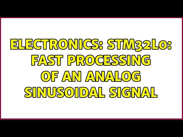 Electronics: STM32L0: Fast processing of an analog sinusoidal signal