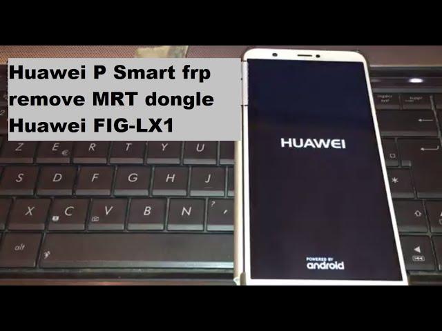 Huawei P Smart FRP pattern pin remove fig-lx1 frp test point MRT dongle