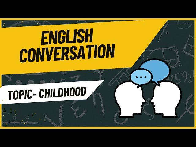 Childhood memory English Conversation