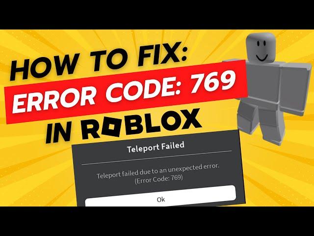 How To Fix Roblox Error Code 769 (Teleport Error)