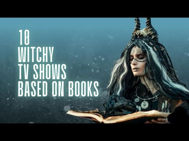 10 Book-Based Witchy Dramas You're Not Watching