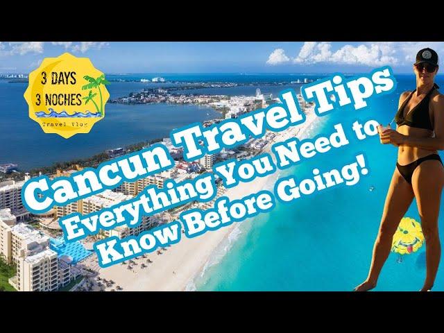 Cancun Travel Tips | Everything You Need to Know Before Going | Cancun, Mexico 2022