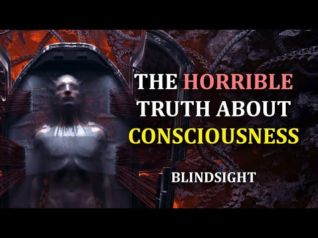 The Horrible Truth About Consciousness | Blindsight