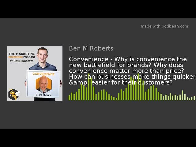 Convenience - Why is convenience the new battlefield for brands? Why does convenience matter more th