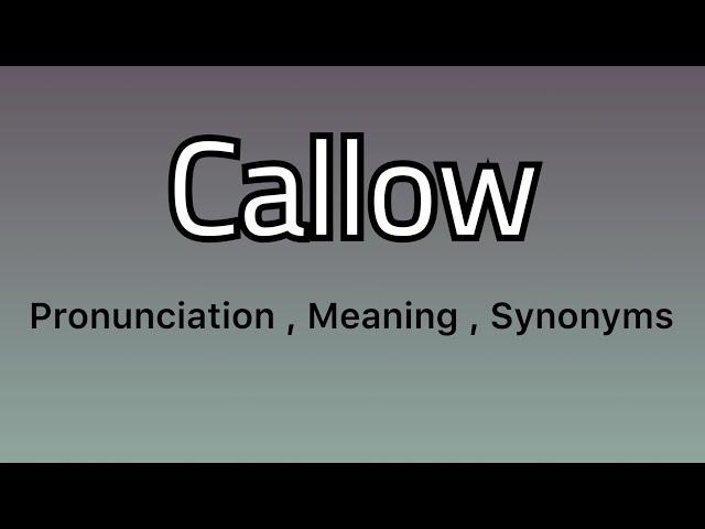 Callow meaning - Callow pronunciation - Callow example - Callow synonyms