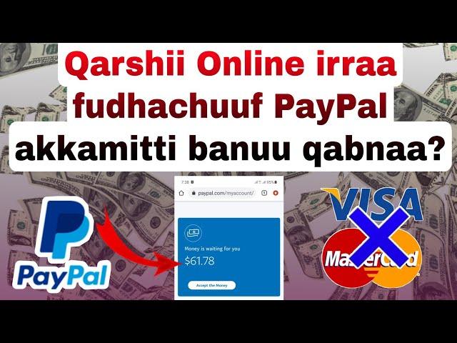 Paypal sirrii akkamitti banachuu qabnaa? video kanaa dawwadha Online irra qarshii argachuuf