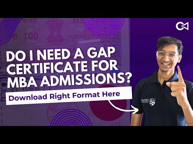 MBA Admission GAP Certificate | Explanation and Format | Get This Made Before CAP Rounds List