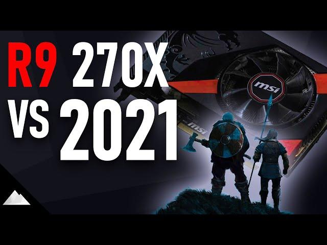 AMD Radeon R9 270X vs 2021 | Tales from the Scalper Pandemic