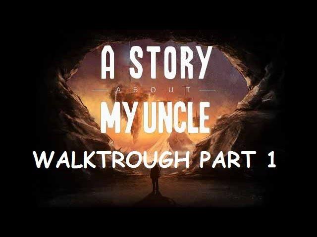 A Story About My Uncle Full Game Walkthrough /part 1