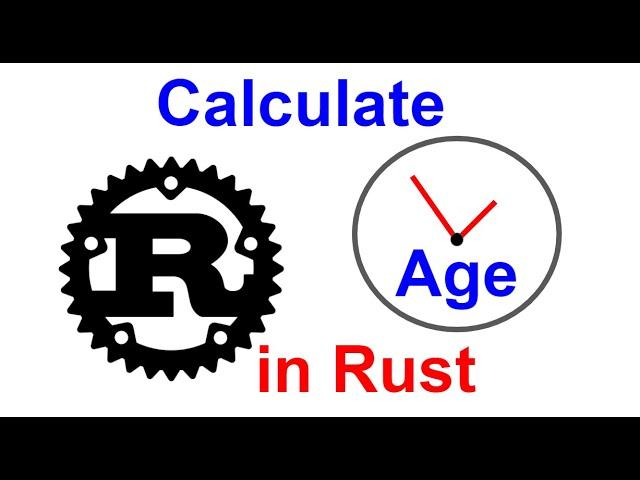 Create Function to Calculate Age of Person or Entity | Rust Programming | Kovolff