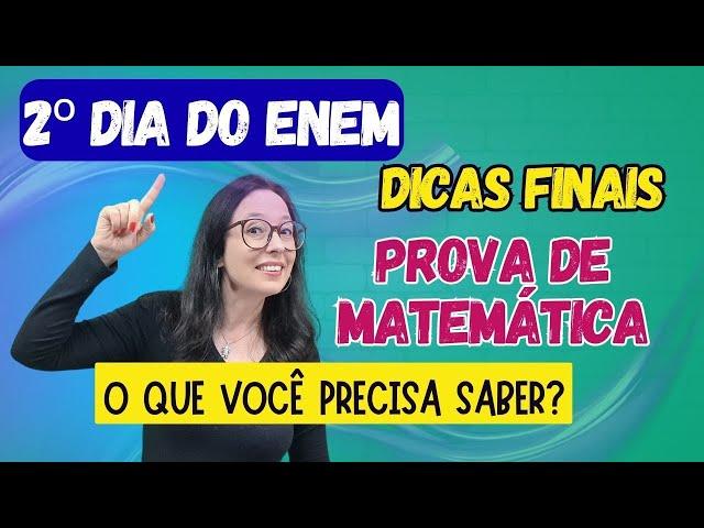 2° DIA DO ENEM - DICAS FINAIS PARA A PROVA DE MATEMÁTICA