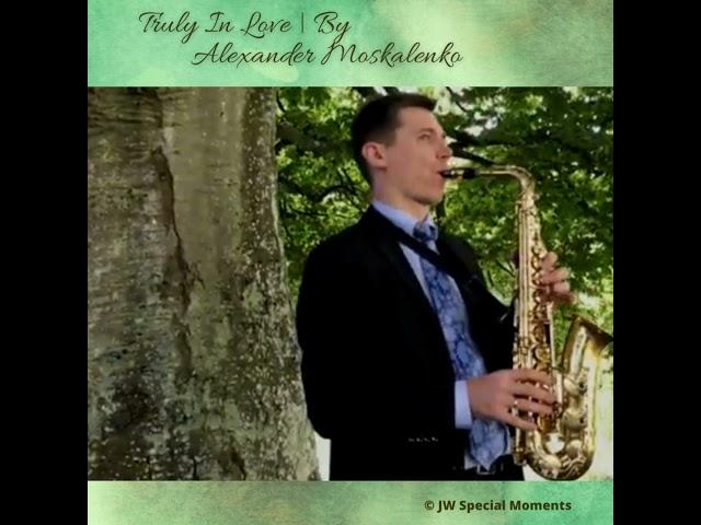 VIDEO: Truly In Love - Saxophone Version | By Alexander Moskalenko (JW COVER)