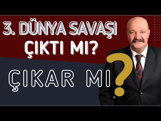 3. DÜNYA SAVAŞI ÇIKTI MI? ÇIKAR MI?