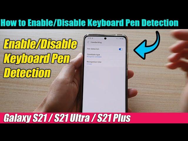 Galaxy S21/Ultra/Plus: How to Enable/Disable Keyboard Pen Detection