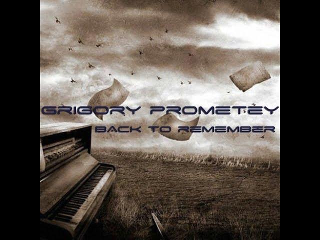 Grigory Prometey - Back To Remember (Original Version)