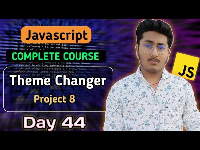 Theme Changer Project 8 | JavaScript Tutorial In Hindi #44