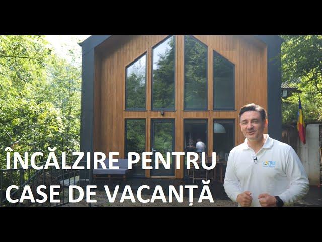 SOLUȚIA DE ÎNCĂLZIRE PENTRU CASE DE VACANȚĂ - CaseBune.ro