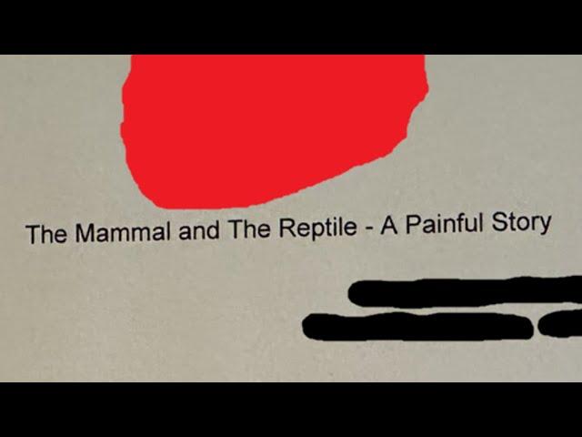 The Mammal and The Reptile - A Painful Story