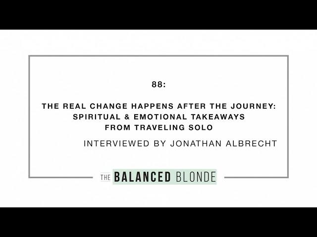 Ep. 88 ft. Jonathan Albrecht - The Real Change Happens After the Journey: Spiritual & Emotional...