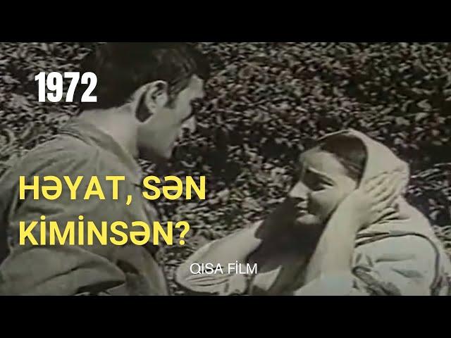 Həyat, sən kiminsən? (1972) - qısa film - ucqar kəndə işləməyə gələn gənc müəllim və sevgi hekayəsi