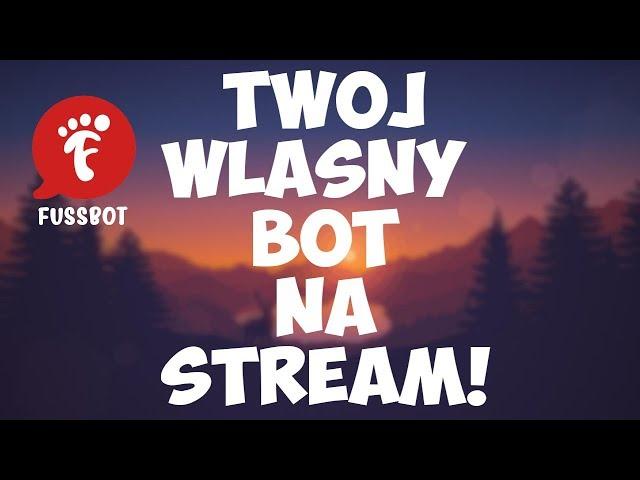 TWÓJ WŁASNY BOT NA STREAM - Fussbot Poradnik