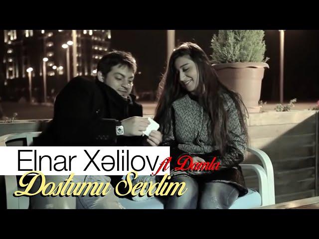 Elnar Xelilov & Damla - Dostumu Sevdim (Official Video)