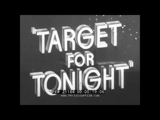 "TARGET FOR TONIGHT"  1941 WWII ROYAL AIR FORCE WELLINGTON BOMBER RAID ON GERMANY FILM    21184