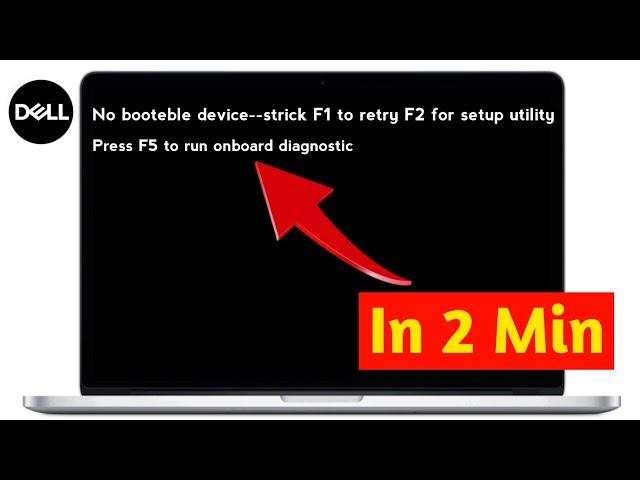 No Bootable device--strick F1 to retry boot F2 for setup utility Press F5 to run onboard diagnostic