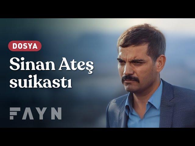 Kırmızı Pazartesi: Sinan Ateş suikastı I Fayn - Dosya