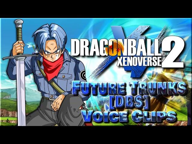 All Future Trunks (DBS) Voice Clips • Dragon Ball Xenoverse 2 • Voice Lines (Clifford Chapin)