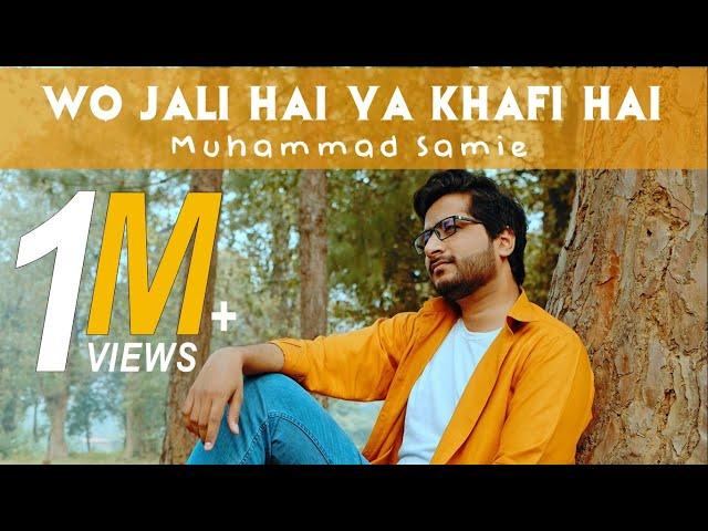 Wo Jali Hai Ya Khafi Hai | Muhammad Samie | Official Video