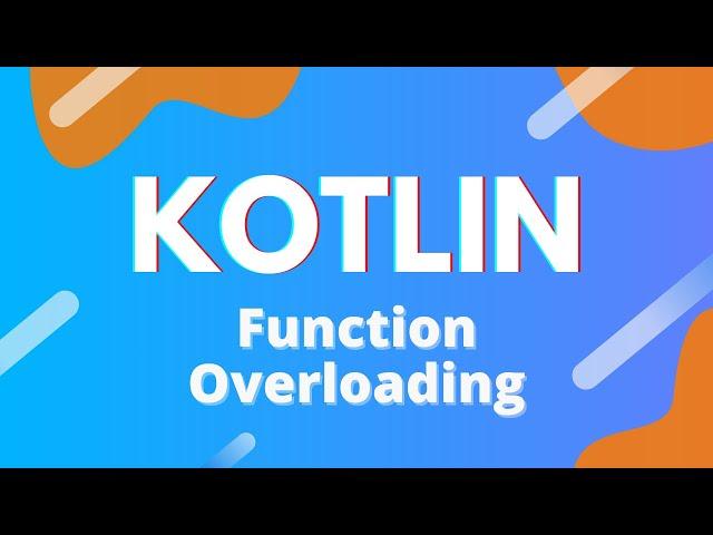 Kotlin: Ep. 30 - Function Overloading