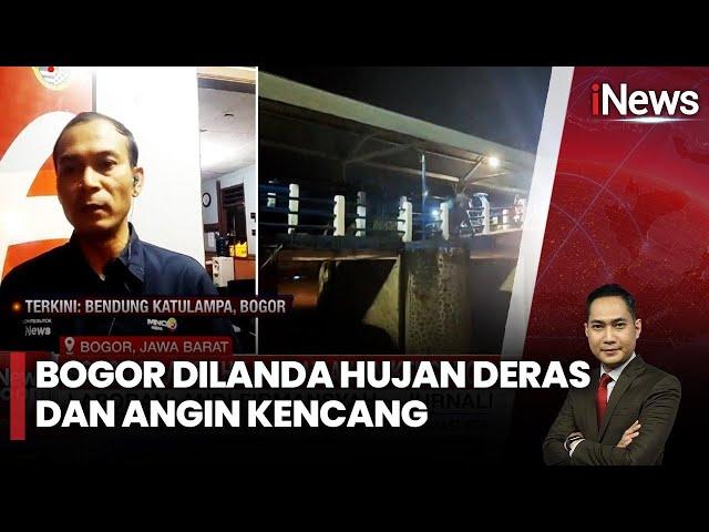 Bogor Dilanda Hujan Deras dan Angin Kencang, Situasi Terkini Bendung Katulampa | iNews Room | 06/03