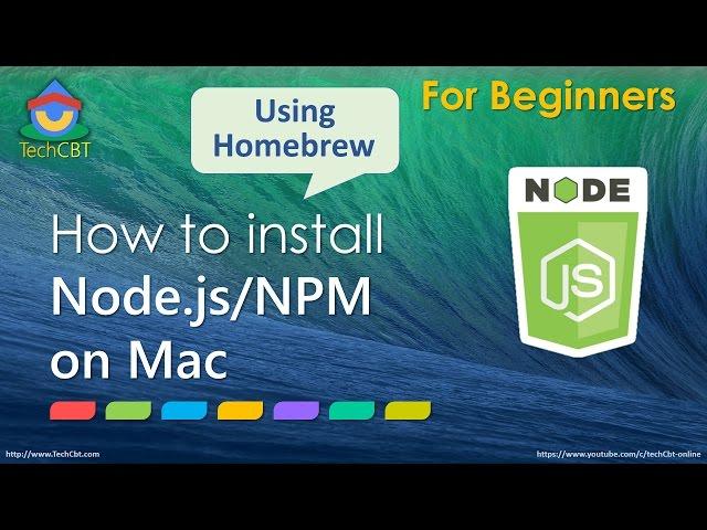 How to install Node.js and Node Package Manager (NPM) on Mac OSX