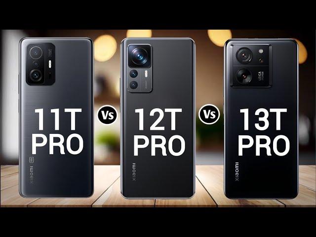 Xiaomi 11T Pro Vs Xiaomi 12T Pro Vs Xiaomi 13T Pro