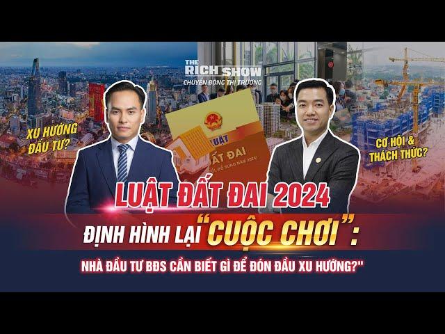 LUẬT ĐẤT ĐAI 2024 ĐỊNH HÌNH LẠI "CUỘC CHƠI": NHÀ ĐẦU TƯ CẦN BIẾT GÌ ĐỂ ĐÓN ĐẦU XU HƯỚNG? | TRS 71