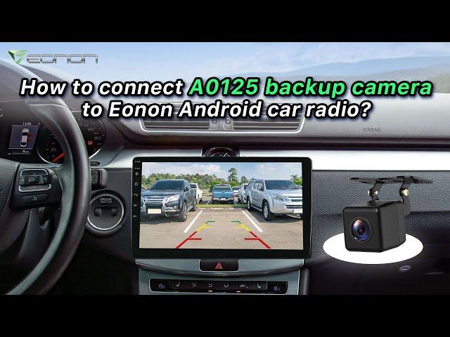 How to connect Eonon A0125 backup camera to Android head unit?