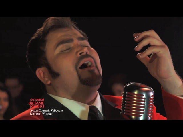 Javier Aguilar - Bésame Mucho Video Oficial