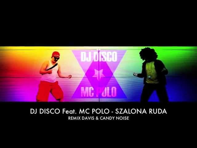 DJ DISCO Feat. MC POLO - SZALONA RUDA  (DAVIS & CANDYNOISE REMIX 2014)