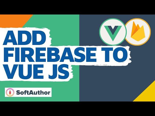 Add Firebase To Your Vue JS Web App