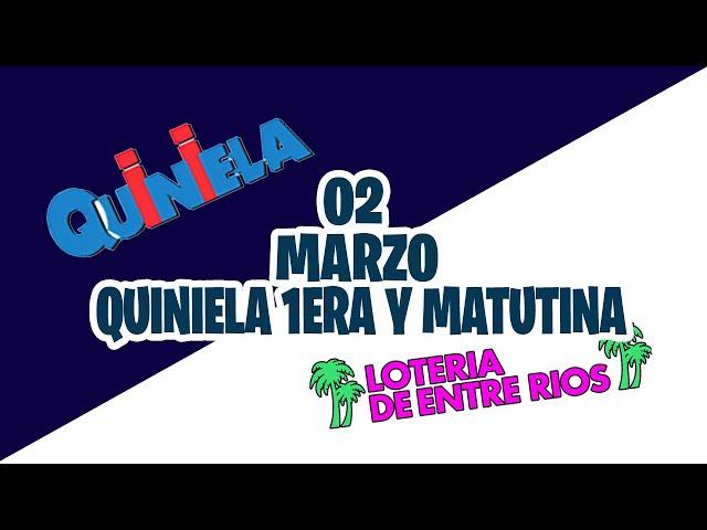 Quinielas Primera y matutina de Córdoba y Entre Rios Martes 2 de Marzo